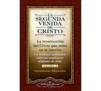 La Segunda Venida de Cristo, Volumen II: La Resurrecion del Cristo Que Mora en Tu Interior