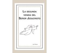 La segunda venida del Señor Jesucristo