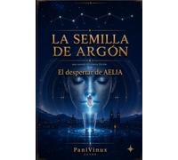 La Semilla de Argón: El despertar de AELIA