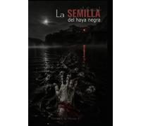 LA SEMILLA - El Final del Haya Negra - LIBRO 6: Hay semillas que tardan cinco generaciones en abrir los ojos. Lo que sembraron en tu sangre ha venido a nacer. (LA SAGA DEL HAYA NEGRA)