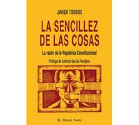 La sencillez de las cosas : la razón de la república constitucional
