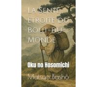 La Sente étroite du Bout-du-Monde: Oku no Hosomichi