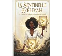 LA SENTINELLE D'ELIYAH: De l'affliction à l'alliance ébène totale: 1