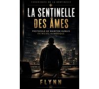 La Sentinelle des Âmes: Protocole de maintien humain en milieu numérique (Chroniques de la Sentinelle)