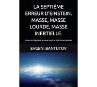 LA SEPTIÈME ERREUR D'EINSTEIN. MASSE, MASSE LOURDE, MASSE INERTIELLE.: Raison de l'égalité de la masse lourde et de la masse inertielle (french. ... DE PHYSIQUE MODERNE. LES ERREURS D'EINSTEIN.)