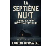 LA SEPTIÈME NUIT: Thriller psychologique de Noël | Roman noir d’horreur et suspense glaçant au cœur de l’hiver (Livres de Noël /Romance, Drame et Thriller)