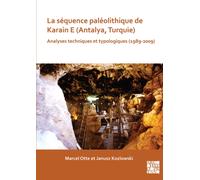 La sequence paleolithique de Karain E (Antalya, Turquie) : Analyses techniques et typologiques (1989-2009)