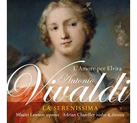La Serenissima; Adrian Chandler; Mhairi Lawson - Vivaldi: L Amore Per Elvira