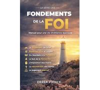 La série des fondements de la foi: Manuel pour une vie chrétienne épanouie