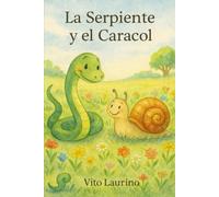 La Serpiente y el Caracol: Una fábula ilustrada sobre la paciencia, la resiliencia y el valor de la amistad: 4 (favole per bambini)