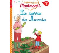 La Serre de Mamie, Niveau 1 - J'Apprends à Lire Montessori (Montessori - J'Apprends à Lire)