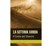 LA SETTIMA CORDA: Il Canto del Silenzio (La Septième Corde - The Seventh String)