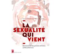 La sexualité qui vient - Jeunesse et relations intimes après #Metoo