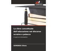 La sfera concettuale dell'educazione nel discorso ucraino e polacco: Un approccio interdisciplinare