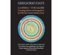 La Sfera / The Globe: Cosmology, Science, and Geography in the Fifteenth-Century Mediterranean (Italica Press Historical Travel)