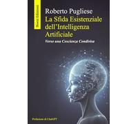 La Sfida Esistenziale dell’Intelligenza Artificiale: Verso una Coscienza Condivisa