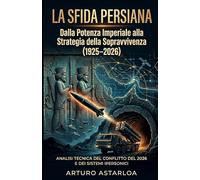 LA SFIDA PERSIANA: Dalla potenza imperiale alla strategia della sopravvivenza
