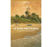 LA SFIDA PIROTECNICA: Le indagini del commissario Boschi