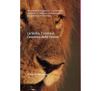 La Sicilia, l'onore e l'essenza delle Donne: Nel paese di Purgatorio, una famiglia mafiosa, un familiare omosessuale e tre generazioni di Donne.