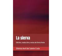 La sierva: Edición, traducción y notas de Elvira Fente