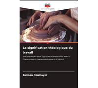 La signification théologique du travail: Une comparaison entre l'approche incarnationniste de M.-D. Chenu et l'approche pneumatologique de M. Rohloff