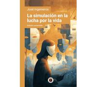 La simulación en la lucha por la vida: Edición comentada y con prólogo