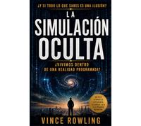 LA SIMULACIÓN OCULTA: ¿VIVIMOS DENTRO DE UNA REALIDAD PROGRAMADA?