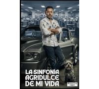 LA SINFONÍA AGRIDULCE DE MI VIDA.