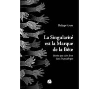 La Singularité est la Marque de la Bête: décrite par saint Jean dans l’Apocalypse