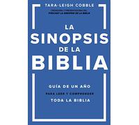 La Sinopsis de la Biblia: Guía de Un Año Para Leer Y Comprender Toda La Biblia