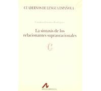 La Sintaxis de Los Relacionantes Supraoracionales (Cuadernos de lengua española)