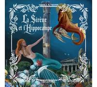 La Sirène et l'Hippocampe - conte merveilleux: Conte sur la curiosité (Contes lyriques et merveilleux)