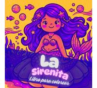 La Sirenita: Libro de Colorear para Niñas: Sirenas Hermosas y Amigos del Mar con Diseños Simples y Lindos, edades de 4 a 8 años