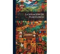 La Situacion De Puerto-Rico