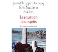 La situation des esprits: Art, littérature, politique, vie