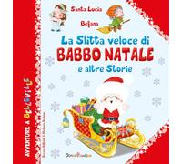 La slitta veloce di Babbo Natale. E altre storie. Ediz. illustrata (Storie a Belleville)