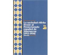 La sociedad rifeña frente al protectorado español de Marruecos (1912-1956)
