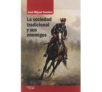 La sociedad tradicional y sus enemigos (Análisis y crítica)