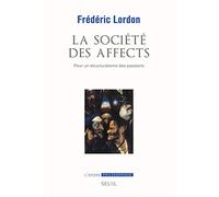 La Société des affects: Pour un structuralisme des passions