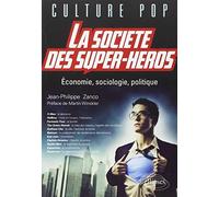 La Société des super-héros. Economie, sociologie, politique