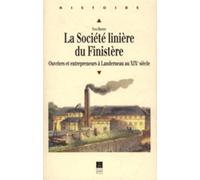 La Société linière du Finistère: Ouvriers et entrepreneurs à Landerneau au XIXe siècle