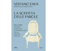 La soffitta delle parole. Riscoprire i tesori nascosti (o dimenticati) della nostra lingua