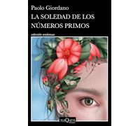 La Soledad de Los Números Primos / The Solitude of Prime Numbers (Obras De Paolo Giordano En Tusquets Editores, 1)