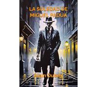 LA SOLEDAD DE MIGUEL PADÚA