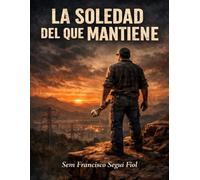 LA SOLEDAD DEL QUE MANTIENE (Oficios que no se ven)
