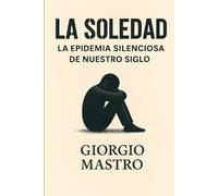 La Soledad: La Epidemia Silenciosa de Nuestro Siglo