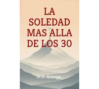 LA SOLEDAD MAS ALLA DE LOS 30: Para quienes han aprendido a sonreír mientras se rompen por dentro
