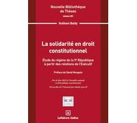 La solidarité en droit constitutionnel. Volume 251: Etude du régime de la Ve République à partir des relations de l'Exécutif