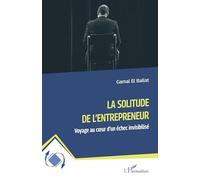 La solitude de l’entrepreneur: Voyage au cœur d’un échec invisibilisé: Voyage au coeur d'un échec invisibilisé (Dynamiques D'Entreprises)