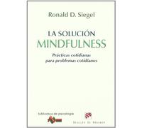 La solución Mindfulness: Prácticas cotidianas para problemas cotidianos: 168 (Biblioteca de Psicología)